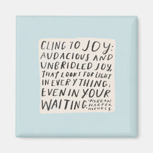 "Cling to joy" Magnet