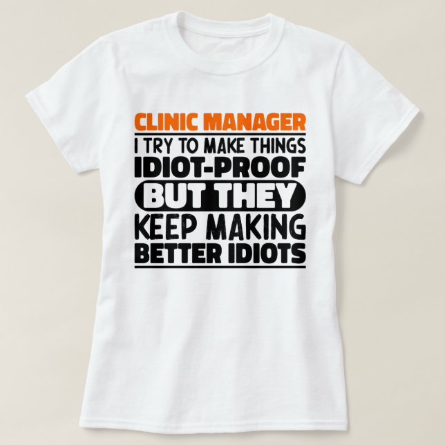 Clinic Manager I Try To Make Things Funny Sayings T-Shirt (Design vorne)