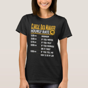 Clinical Data Manager Hourly Rate Medical Data Man T-Shirt