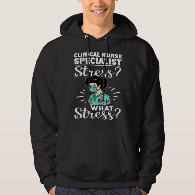 Clinical Nurse Specialist Stress What Stress Hoodie (Vorderseite)