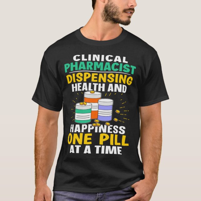 Clinical Pharmacist Happiness One Pill At A Time T-Shirt (Vorderseite)