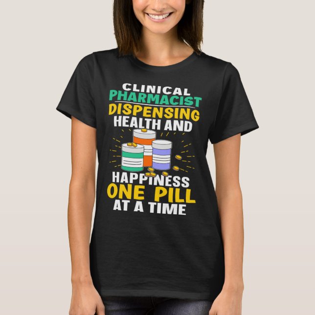 Clinical Pharmacist Happiness One Pill At A Time T-Shirt (Vorderseite)