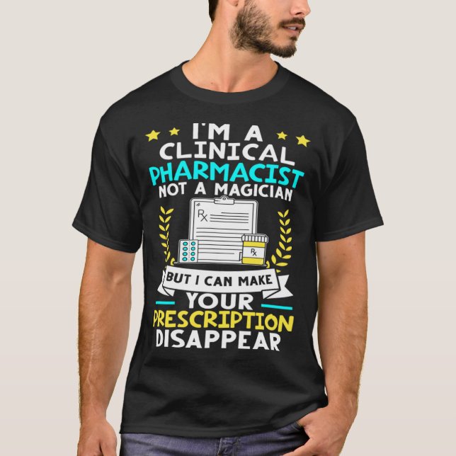 Clinical Pharmacist I Can Make Your Prescription D T-Shirt (Vorderseite)