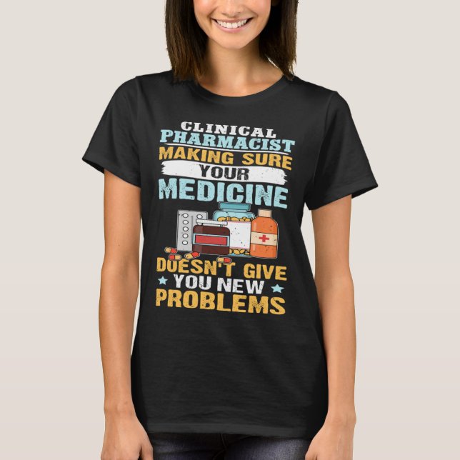 Clinical Pharmacist Making Sure Your Medicine T-Shirt (Vorderseite)