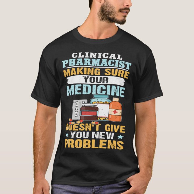 Clinical Pharmacist Making Sure Your Medicine T-Shirt (Vorderseite)