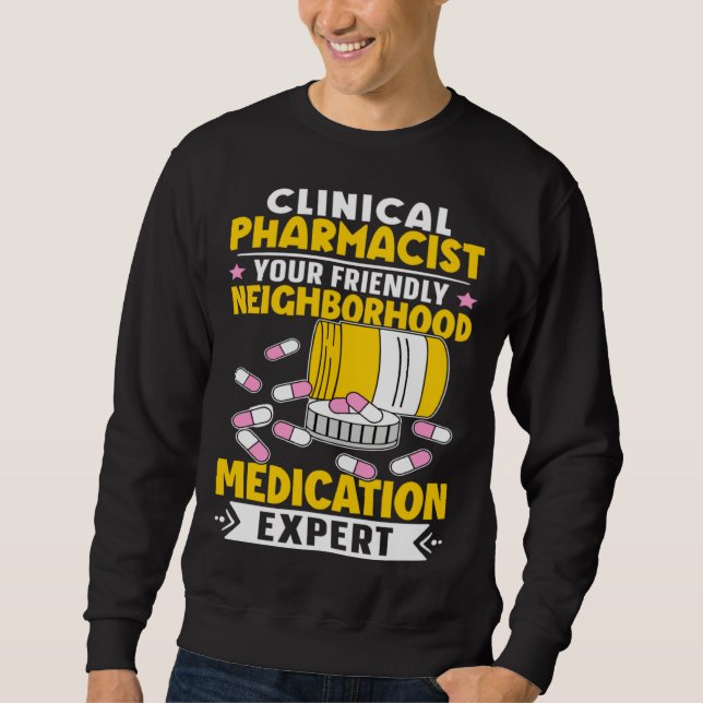 Clinical Pharmacist Neighborhood Medication Expert Sweatshirt (Vorderseite)
