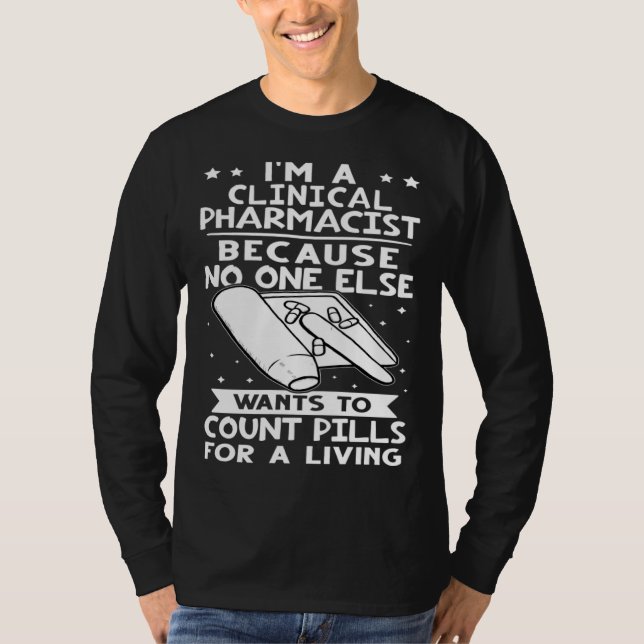 Clinical Pharmacist No One Wants To Count Pills T-Shirt (Vorderseite)