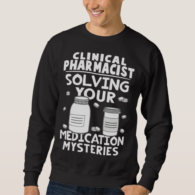 Clinical Pharmacist Solving Your Medication Myster Sweatshirt (Vorderseite)