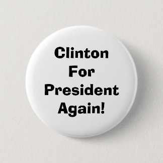 Clinton für Präsidenten Again! Button