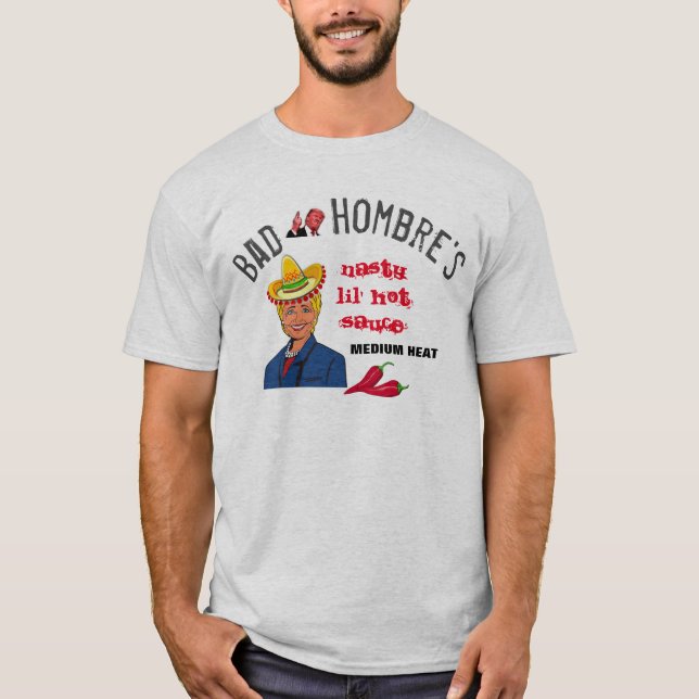 Clinton Trump Satire "Bad Hombres" Heißsauce-Marke T-Shirt (Vorderseite)