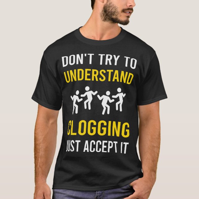 Clogging Clogger Clogger verstehen T-Shirt (Vorderseite)