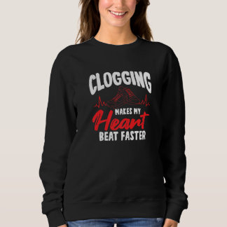 Clogging macht meinen Herzschlag schneller Sweatshirt