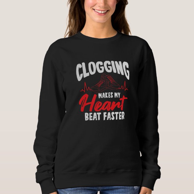 Clogging macht meinen Herzschlag schneller Sweatshirt (Vorderseite)