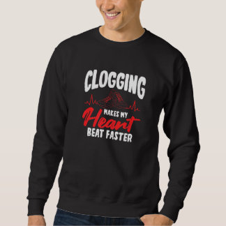 Clogging macht meinen Herzschlag schneller Sweatshirt