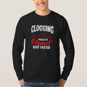 Clogging macht meinen Herzschlag schneller T-Shirt