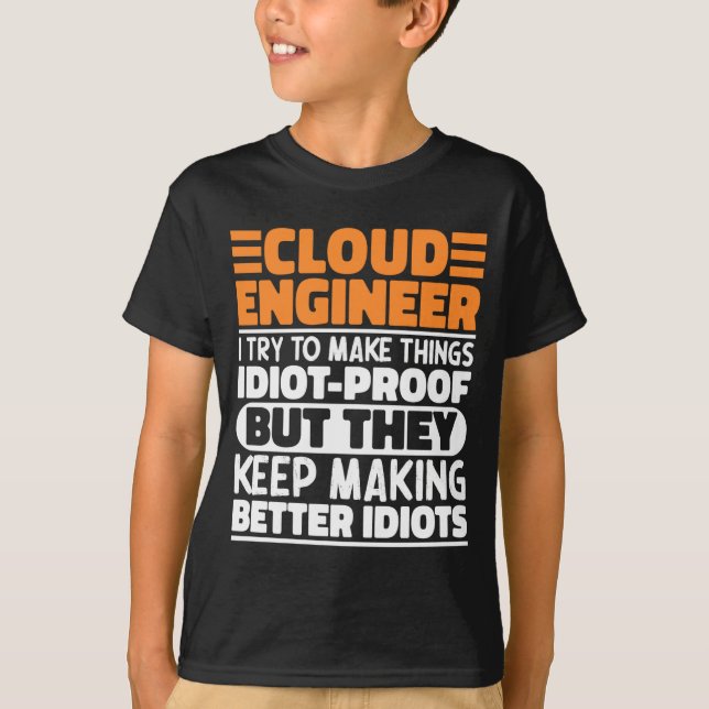 Cloud Engineer I Versuche, Dinge Lustig zu Machen  T-Shirt (Vorderseite)