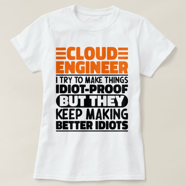 Cloud Engineer Ich versuche Dinge zu machen Lustig T-Shirt (Design vorne)