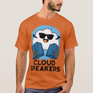 Cloud Lautsprecher Niedlich Wetter Pun 1 T-Shirt