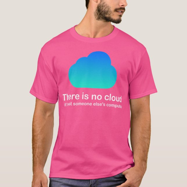 Cloud Tech Spaß Cloud Computing gibt es nicht nur T-Shirt (Vorderseite)