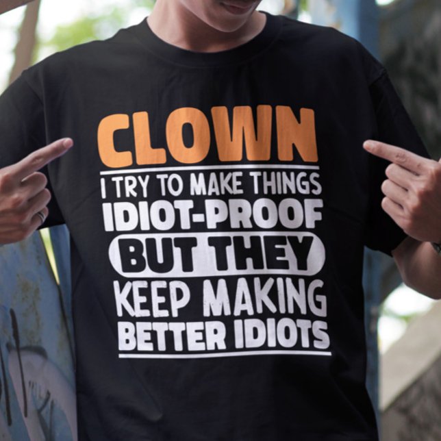 Clown Ich versuche, Dinge zu machen, Lustige Sprüc T-Shirt (Von Creator hochgeladen)
