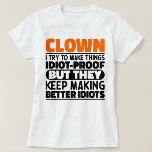 Clown Ich versuche, Dinge zu machen, Lustige Sprüc T-Shirt