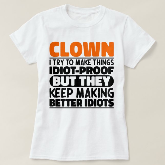 Clown Ich versuche, Dinge zu machen, Lustige Sprüc T-Shirt (Design vorne)