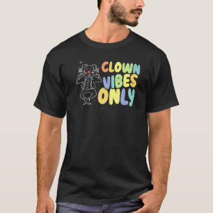 Clown Vibes Only Circus Geburtstagsparty Clown Per T-Shirt