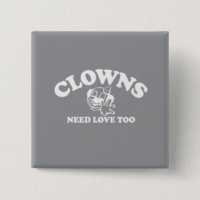 Clowns brauchen auch Liebe Button (Vorderseite)