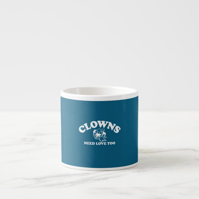 Clowns brauchen auch Liebe Espressotasse (Vorderseite)