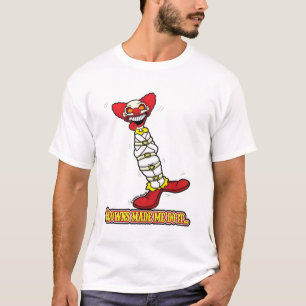 Clowns ließen mich es tun… T-Shirt
