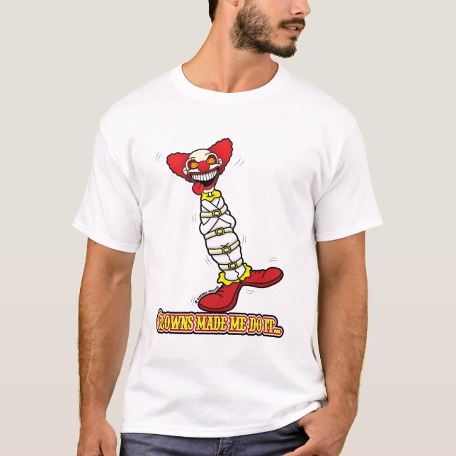 Clowns ließen mich es tun… T-Shirt (Vorderseite)