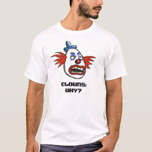 Clowns: Warum? T-Shirt