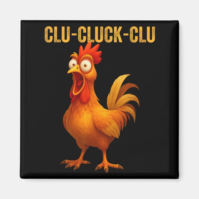 Clu-cluck-clu Funny Rooster Chicken Hilarious Farm Magnet (Vorne)