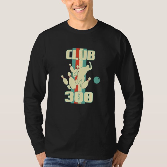 Club 300 Bowler Strike Bowling Ball T-Shirt (Vorderseite)