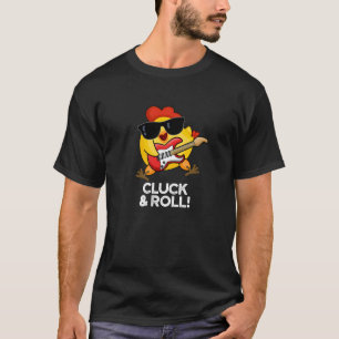 Cluck And Roll Lustiger Hühnerwitz Dunkler Hinterg T-Shirt