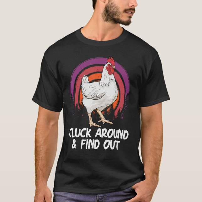 Cluck Around And Find Out Chicken Farm  Farmer T-Shirt (Vorderseite)