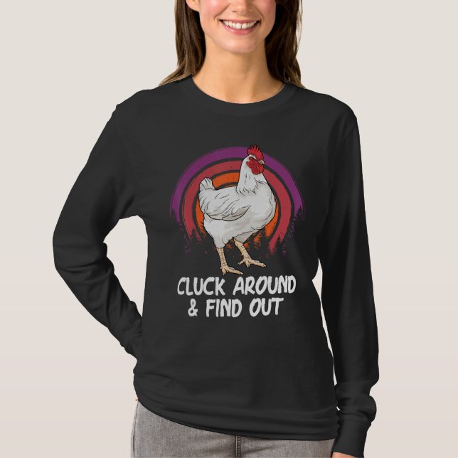 Cluck Around And Find Out Chicken Farm  Farmer T-Shirt (Vorderseite)