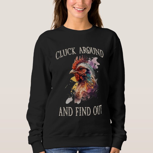 Cluck Around And Find Out Chicken Sweatshirt (Vorderseite)