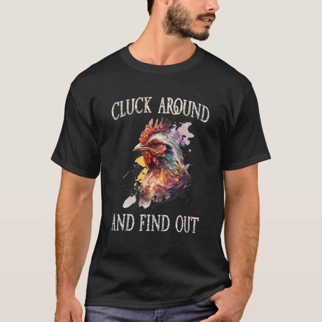 Cluck Around And Find Out Chicken T-Shirt (Vorderseite)