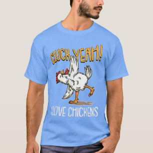 Cluck Yeah I Liebe Chickens Funny Chicken Coop Far T-Shirt