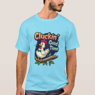 Cluckin' Good Time Funny Chicken Illustration T-Shirt