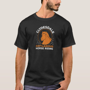 Clydesdale Reiter Heu Larious Clydesdale Pferd Rei T-Shirt