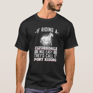 Clydesdale-Zugpferd-Spruch für stolzes Clydesdale T-Shirt