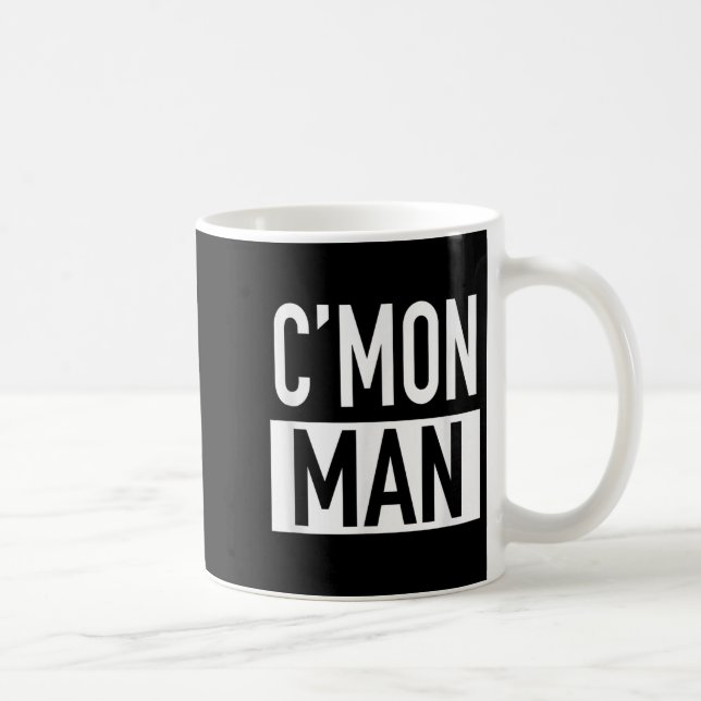 C'mon Man (come On Man) - Pular Quote  Kaffeetasse (Rechts)