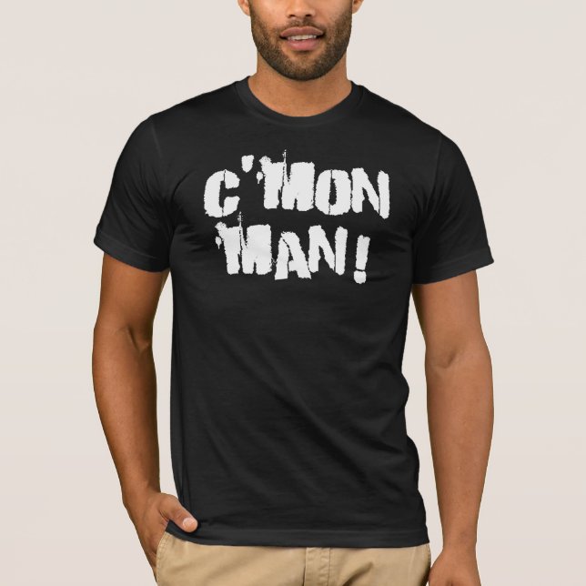 C'mon Mann!  Weiß T-Shirt (Vorderseite)