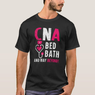 CNA Bed Bath und weit über die zertifizierte Krank T-Shirt