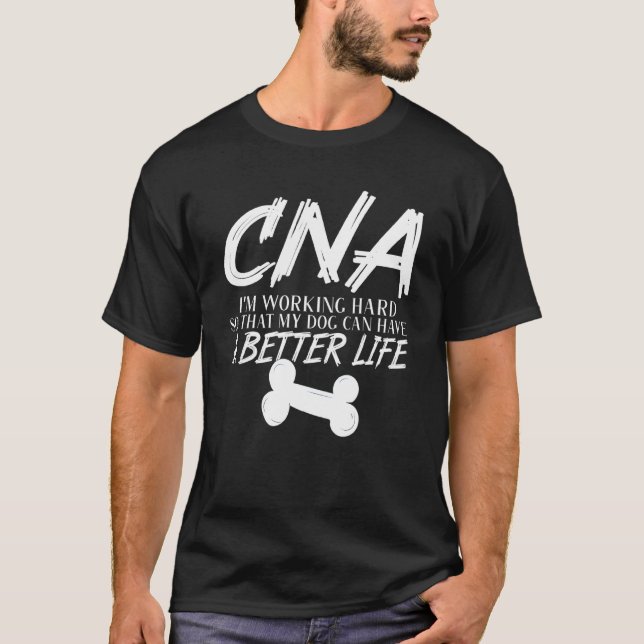 Cna Dog Better Life Certified Nursing Assistant T-Shirt (Vorderseite)