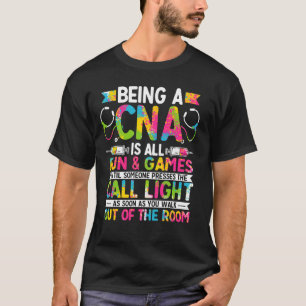 CNA ist Spaß und Spiele - CNA Medical Nursi T-Shirt