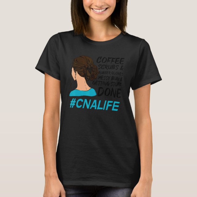 CNA Life Coffee Scrubs Rubber Gloves Nurse Women T-Shirt (Vorderseite)