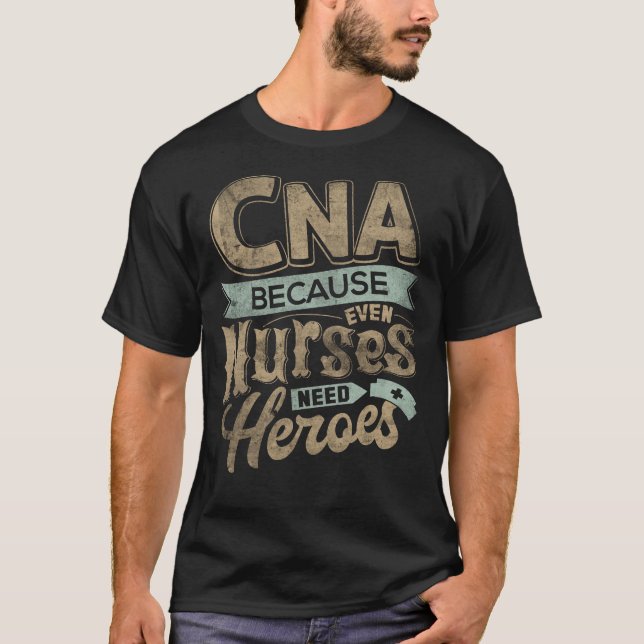 CNA-Spaß, weil selbst Krankenschwestern Helden Fun T-Shirt (Vorderseite)